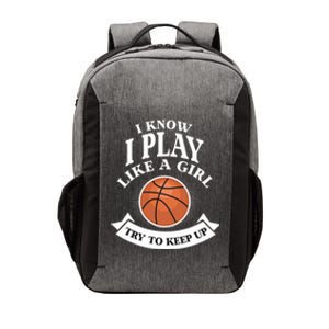 I Know I Play Like A Try To Keep Up Basketball Cute Gift Vector Backpack