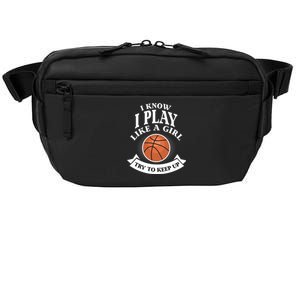 I Know I Play Like A Try To Keep Up Basketball Cute Gift Crossbody Pack