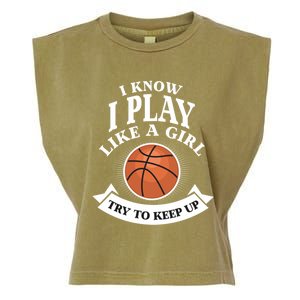 I Know I Play Like A Try To Keep Up Basketball Cute Gift Garment-Dyed Women's Muscle Tee