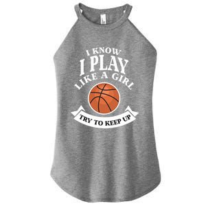 I Know I Play Like A Try To Keep Up Basketball Cute Gift Women's Perfect Tri Rocker Tank