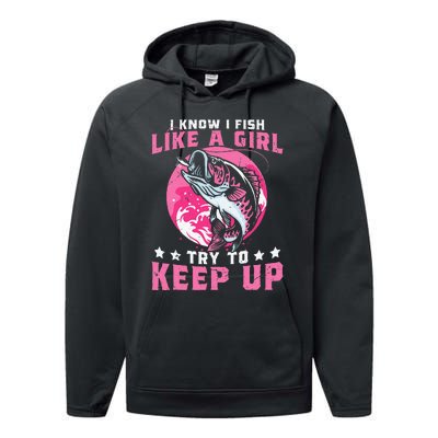 I Know I Fish Like A Girl Try To Keep Up Funny Fishing Performance Fleece Hoodie