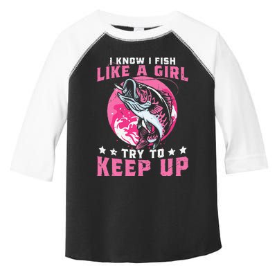 I Know I Fish Like A Girl Try To Keep Up Funny Fishing Toddler Fine Jersey T-Shirt