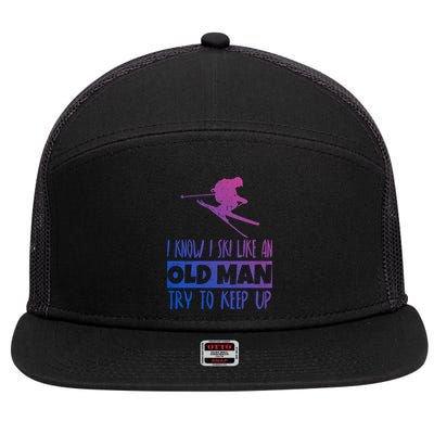 I Know I Ski Like An Old Try To Keep Up Skier Snowboard Cute Gift 7 Panel Mesh Trucker Snapback Hat
