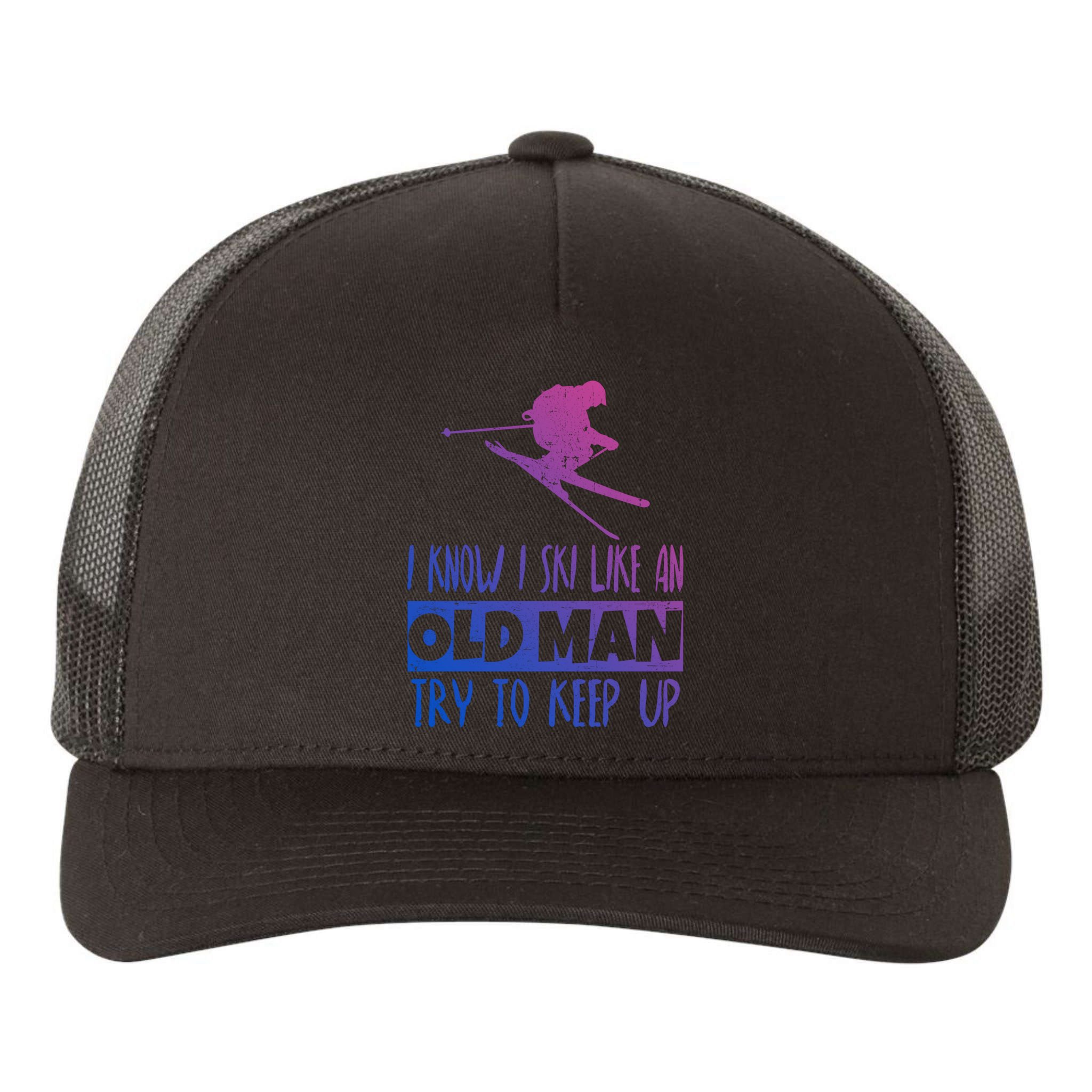I Know I Ski Like An Old Try To Keep Up Skier Snowboard Cute Gift Yupoong Adult 5-Panel Trucker Hat