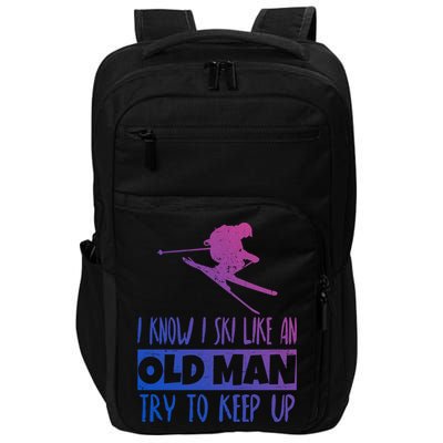 I Know I Ski Like An Old Try To Keep Up Skier Snowboard Cute Gift Impact Tech Backpack