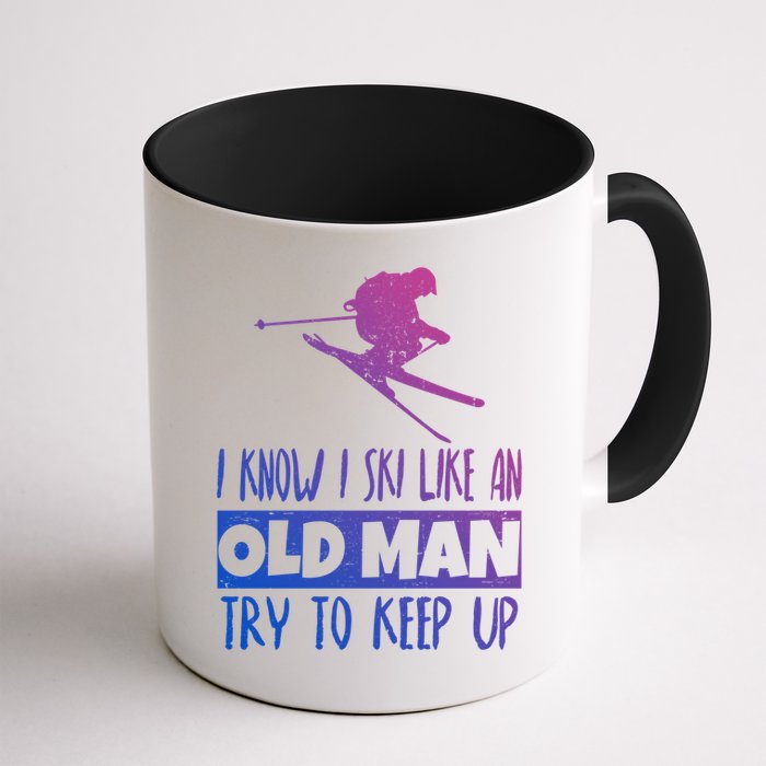 I Know I Ski Like An Old Try To Keep Up Skier Snowboard Cute Gift Mug