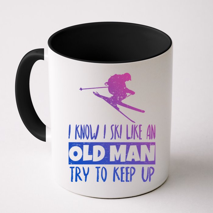 I Know I Ski Like An Old Try To Keep Up Skier Snowboard Cute Gift Mug