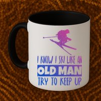 I Know I Ski Like An Old Try To Keep Up Skier Snowboard Cute Gift Mug