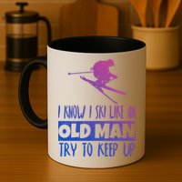 I Know I Ski Like An Old Try To Keep Up Skier Snowboard Cute Gift Mug