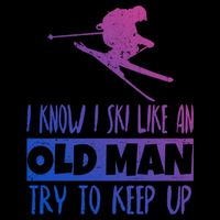 I Know I Ski Like An Old Try To Keep Up Skier Snowboard Cute Gift Mug