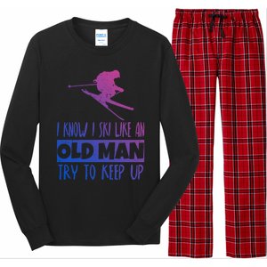 I Know I Ski Like An Old Try To Keep Up Skier Snowboard Cute Gift Long Sleeve Pajama Set