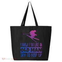 I Know I Ski Like An Old Try To Keep Up Skier Snowboard Cute Gift 25L Jumbo Tote