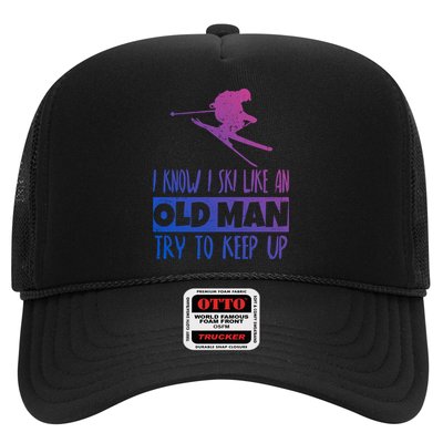 I Know I Ski Like An Old Try To Keep Up Skier Snowboard Cute Gift Trucker Hat