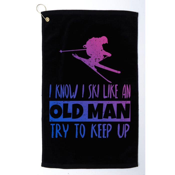 I Know I Ski Like An Old Try To Keep Up Skier Snowboard Cute Gift Golf Towel