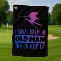 I Know I Ski Like An Old Try To Keep Up Skier Snowboard Cute Gift Golf Towel
