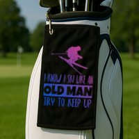 I Know I Ski Like An Old Try To Keep Up Skier Snowboard Cute Gift Golf Towel