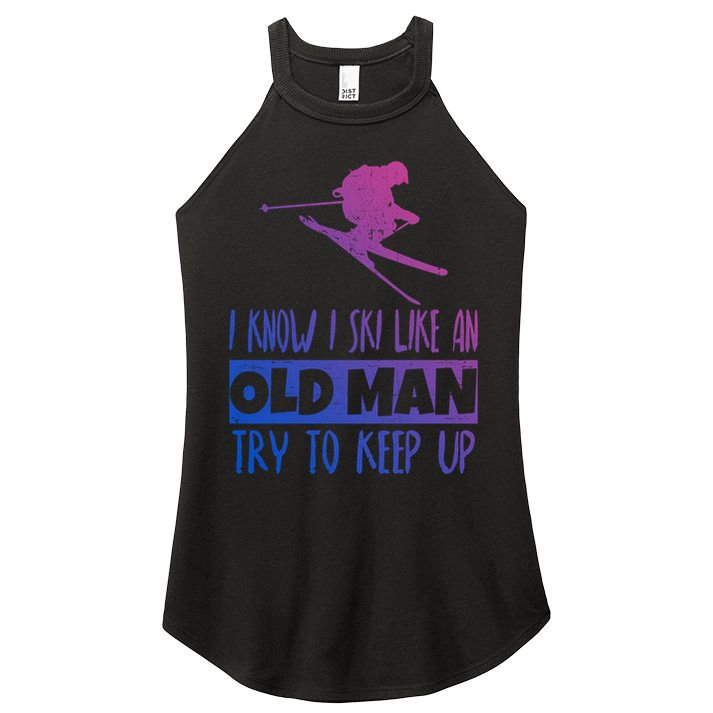I Know I Ski Like An Old Try To Keep Up Skier Snowboard Cute Gift Women's Perfect Tri Rocker Tank