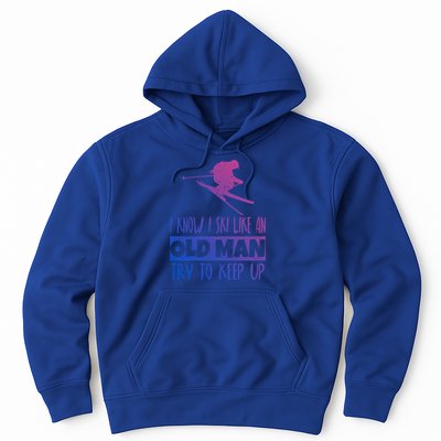 I Know I Ski Like An Old Try To Keep Up Skier Snowboard Cute Gift Hoodie