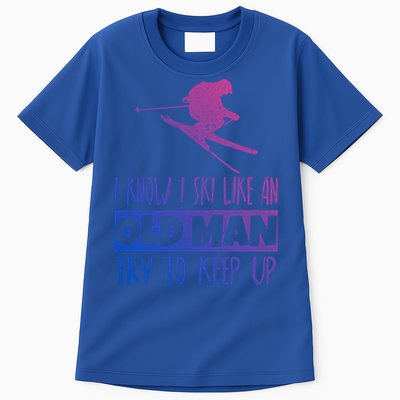 I Know I Ski Like An Old Try To Keep Up Skier Snowboard Cute Gift Tall T-Shirt