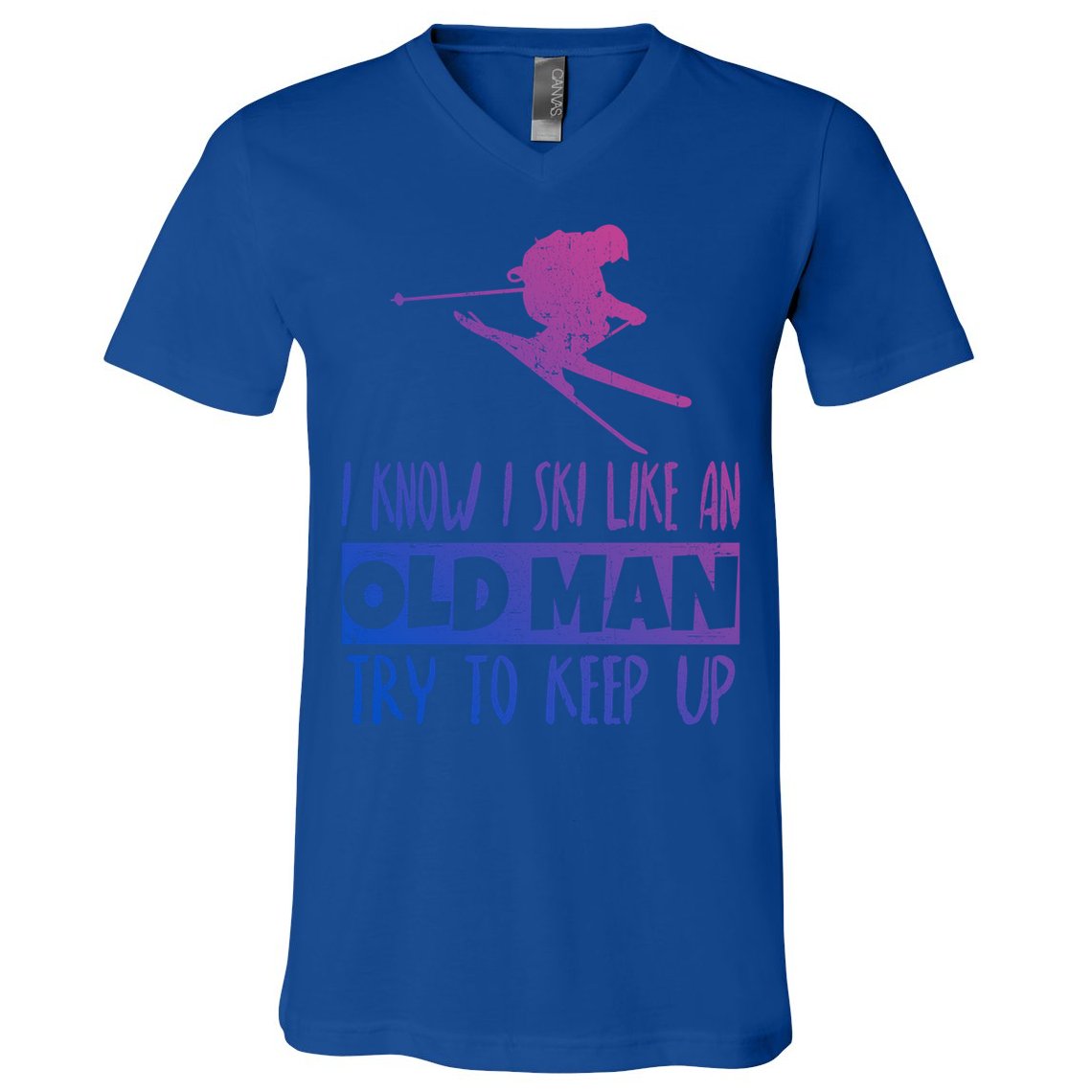 I Know I Ski Like An Old Try To Keep Up Skier Snowboard Cute Gift V-Neck T-Shirt
