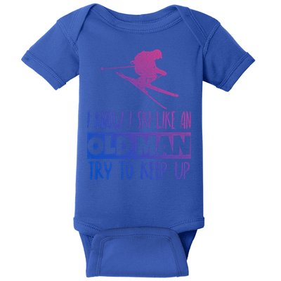 I Know I Ski Like An Old Try To Keep Up Skier Snowboard Cute Gift Baby Bodysuit