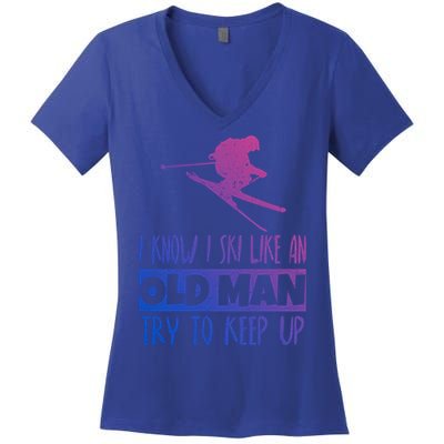 I Know I Ski Like An Old Try To Keep Up Skier Snowboard Cute Gift Women's V-Neck T-Shirt