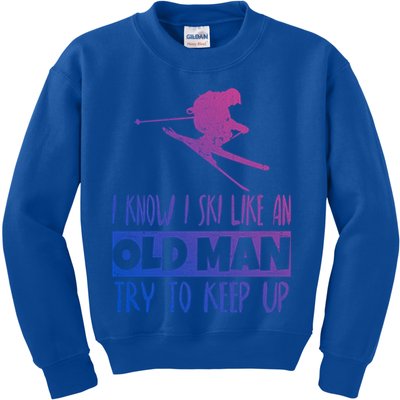I Know I Ski Like An Old Try To Keep Up Skier Snowboard Cute Gift Kids Sweatshirt