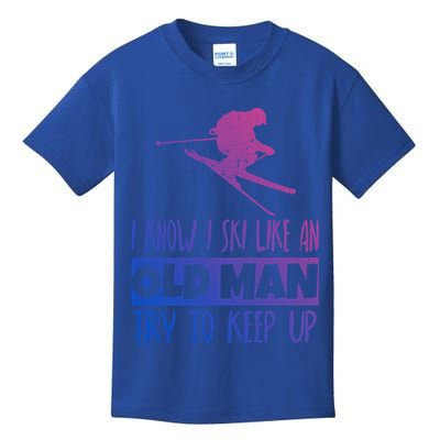 I Know I Ski Like An Old Try To Keep Up Skier Snowboard Cute Gift Kids T-Shirt