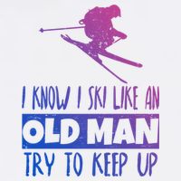 I Know I Ski Like An Old Try To Keep Up Skier Snowboard Cute Gift Garment-Dyed Sweatshirt