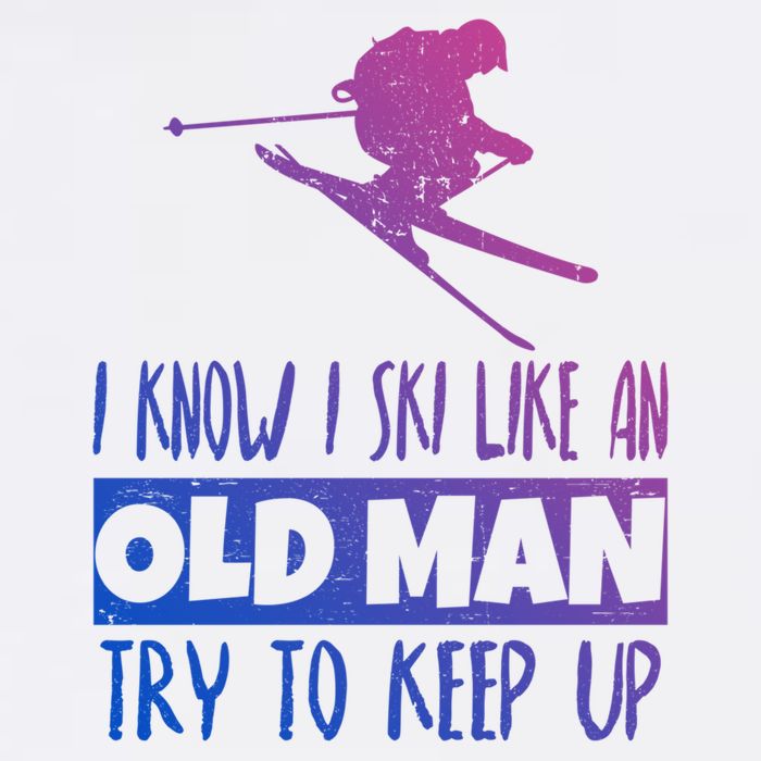 I Know I Ski Like An Old Try To Keep Up Skier Snowboard Cute Gift Garment-Dyed Sweatshirt