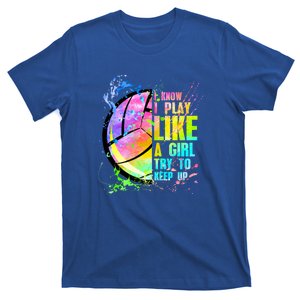 I Know I Play Like A Try To Keep Up Volleyball Gift T-Shirt