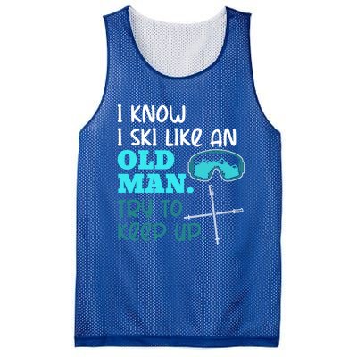 I Know I Ski Like An Old Try To Keep Up Skiing Grandpa Meaningful Gift Mesh Reversible Basketball Jersey Tank