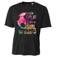 I know I Play Like A Girl Soccer Cooling Performance Crew T-Shirt