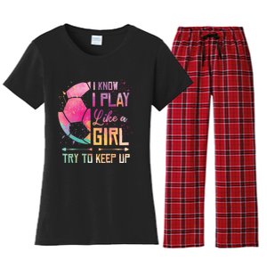 I know I Play Like A Girl Soccer Women's Flannel Pajama Set