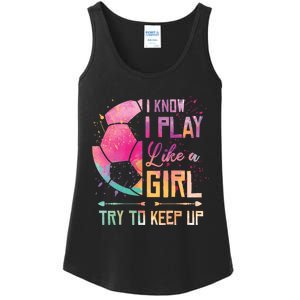 I know I Play Like A Girl Soccer Ladies Essential Tank