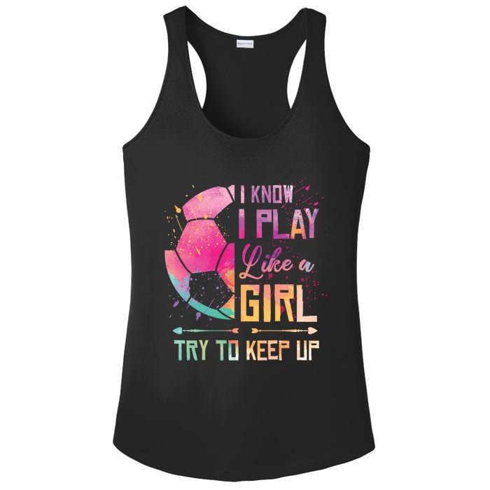 I know I Play Like A Girl Soccer Ladies PosiCharge Competitor Racerback Tank