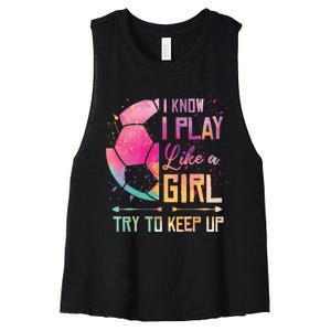 I know I Play Like A Girl Soccer Women's Racerback Cropped Tank