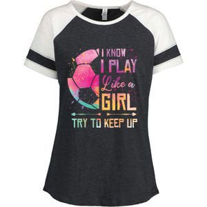 I know I Play Like A Girl Soccer Enza Ladies Jersey Colorblock Tee