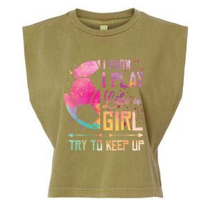 I know I Play Like A Girl Soccer Garment-Dyed Women's Muscle Tee