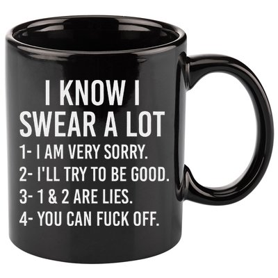 I Know I Swear A Lot 11oz C Handle Ceramic Mug