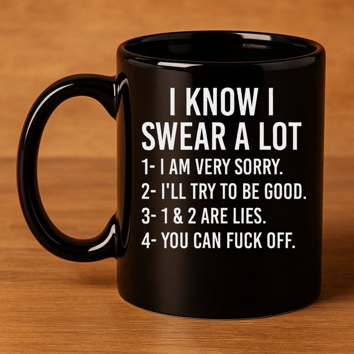 I Know I Swear A Lot 11oz C Handle Ceramic Mug