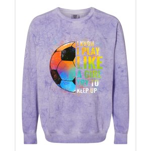 I Know I Play Like A Girl Try To Keep Up Funny Soccer Gift Colorblast Crewneck Sweatshirt