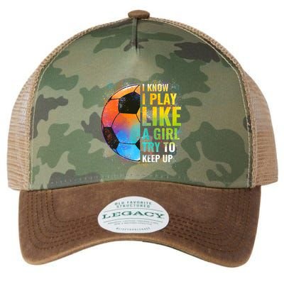 I Know I Play Like A Girl Try To Keep Up Funny Soccer Gift Legacy Tie Dye Trucker Hat