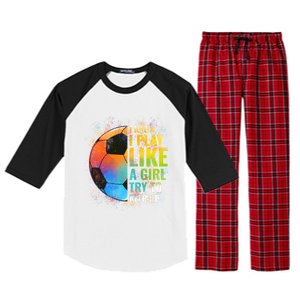 I Know I Play Like A Girl Try To Keep Up Funny Soccer Gift Raglan Sleeve Pajama Set