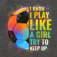 I Know I Play Like A Girl Try To Keep Up Funny Soccer Gift Vector Backpack