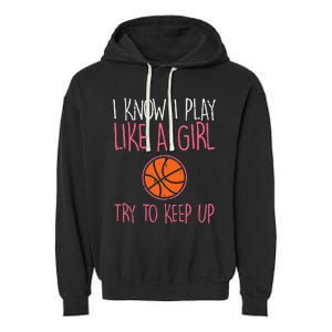 I Know I Play Like A Basketball Funny Sport Garment-Dyed Fleece Hoodie