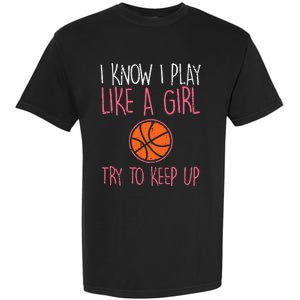 I Know I Play Like A Basketball Funny Sport Garment-Dyed Heavyweight T-Shirt