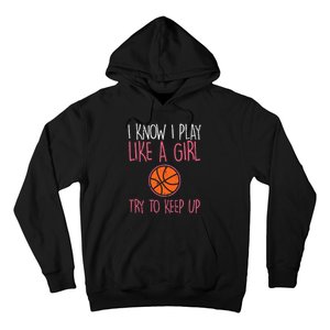 I Know I Play Like A Basketball Funny Sport Hoodie