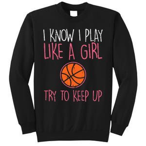 I Know I Play Like A Basketball Funny Sport Sweatshirt