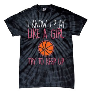 I Know I Play Like A Basketball Funny Sport Tie-Dye T-Shirt